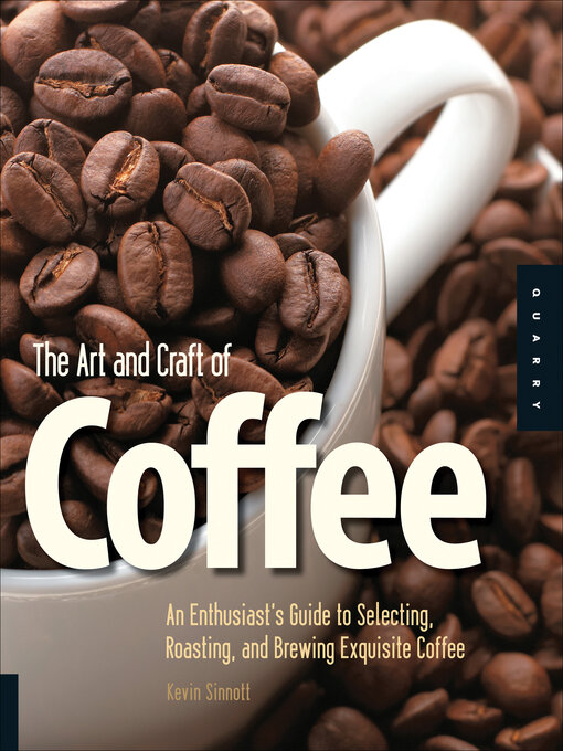 Title details for The Art and Craft of Coffee by Kevin Sinnott - Available